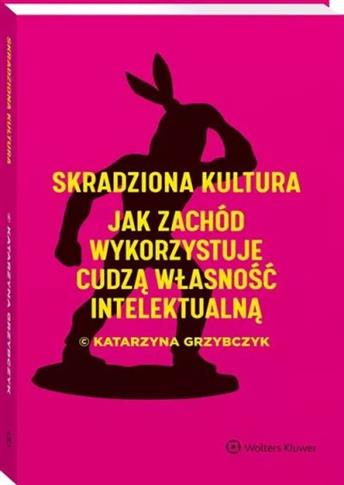 Skradziona kultura. Jak Zachód wykorzystuje cudzą