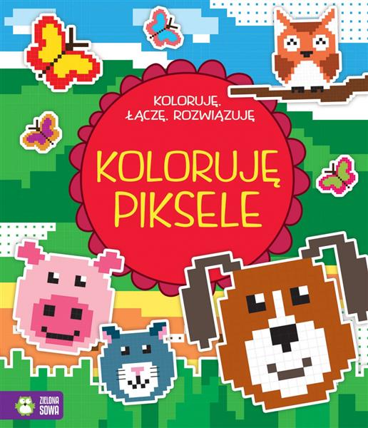 KOLORUJĘ, ŁĄCZĘ, ROZWIĄZUJĘ. KOLORUJE PIKSELE