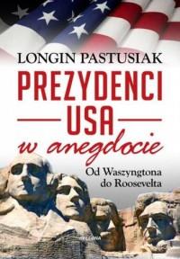 Prezydenci USA w anegdocie. Od Waszyngtona