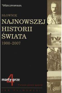 SŁOWNIK NAJNOWSZEJ HISTORII ŚWIATA 1900-2007. T.4