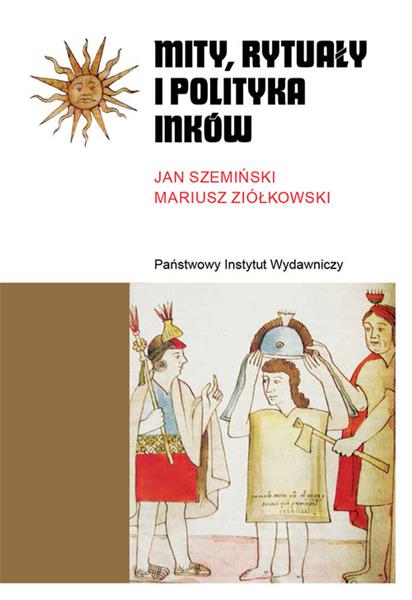 MITY, RYTUAŁY I POLITYKA INKÓW