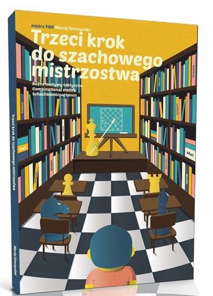 TRZECI KROK DO SZACHOWEGO MISTRZOSTWA