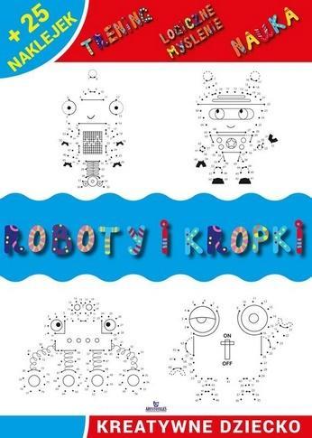KREATYWNE DZIECKO. ROBOTY I KROPKI
