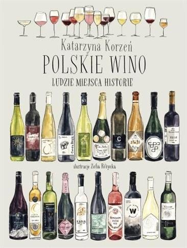 Polskie wino. Ludzie. Miejsca. Historie