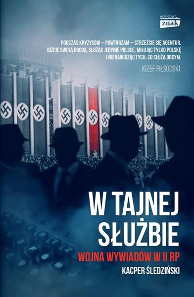 W TAJNEJ SŁUŻBIE. WOJNA WYWIADÓW W II RP