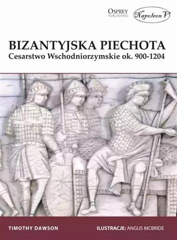 BIZANTYJSKA PIECHOTA. CESARSTWO WSCHODNIORZYMSKIE