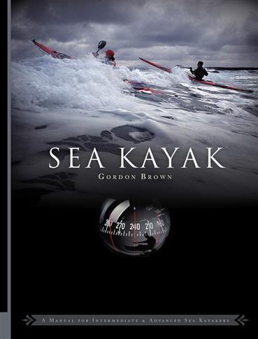 Sea Kayak: A Manual for Intermediate and Advanced