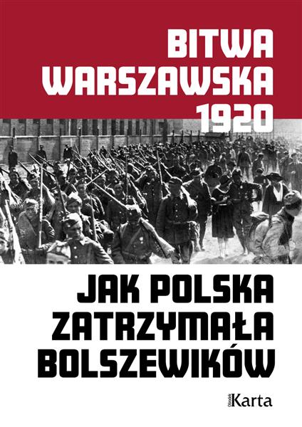 BITWA WARSZAWSKA 1920. JAK POLSKA ZATRZYMAŁA BOLSZ