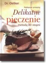 DR. OETKER. DELIKATNE PIECZENIE METODĄ 80 STOPNI.