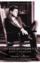 AN UNFINISHED LIFE: JOHN F. KENNEDY, 1917-1963