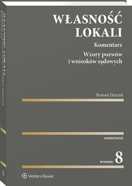 WŁASNOŚĆ LOKALI. KOMENTARZ. WZORY POZWÓW I WNIOSKÓ