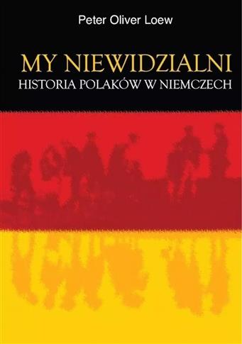 My niewidzialni. Historia Polaków w Niemczech