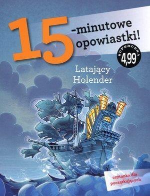 15-MINUTOWE OPOWIASTKI. LATAJĄCY HOLENDER