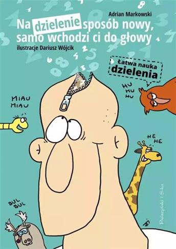 NA DZIELENIE SPOSÓB NOWY, SAMO WCHODZI CI DO GŁOWY