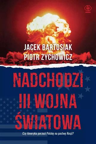 NADCHODZI III WOJNA ŚWIATOWA. CZY AMERYKA PORZUCI