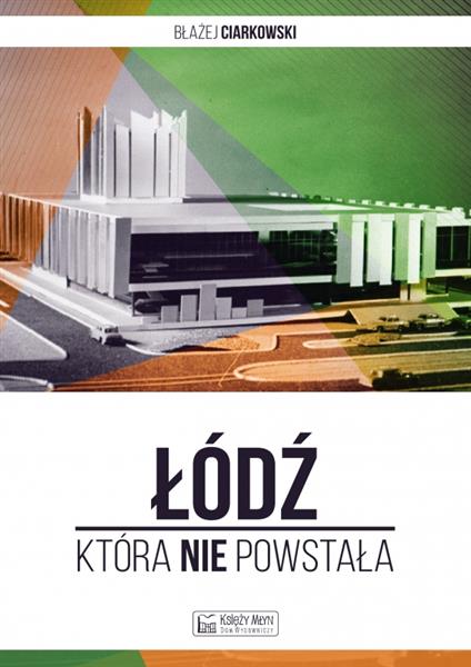 ŁÓDŹ, KTÓRA NIE POWSTAŁA