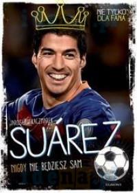 SUAREZ. NIGDY NIE BĘDZIESZ SAM