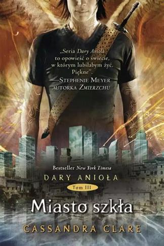 DARY ANIOŁA. TOM 3. MIASTO SZKŁA
