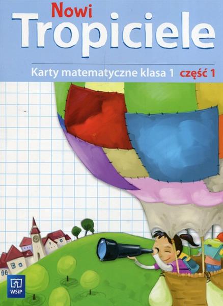 NOWI TROPICIELE. KARTY MATEMATYCZNE. KLASA 1. CZĘŚ