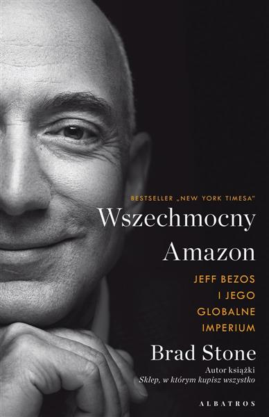 WSZECHMOCNY AMAZON. JEFF BEZOS I JEGO GLOBALNE IMP