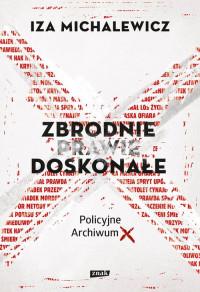 ZBRODNIE PRAWIE DOSKONAŁE POLICYJNE ARCHIWUMX