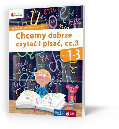 CHCEMY DOBRZE CZYTAĆ I PISAĆ 1-3. CZĘŚĆ 3