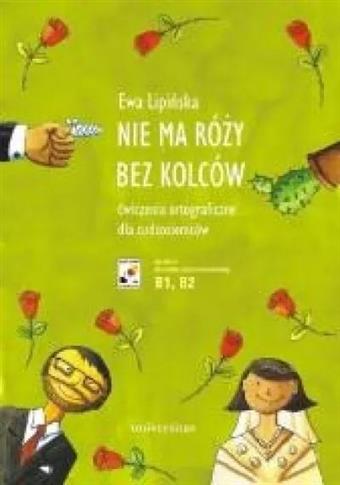 Nie ma róży bez kolców. Ćwiczenia ortograficzne