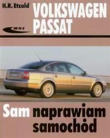 Sam naprawiam samochód. Volkswagen Passat