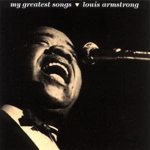 LOUIS ARMSTRONG: MY GREATEST SONGS CD