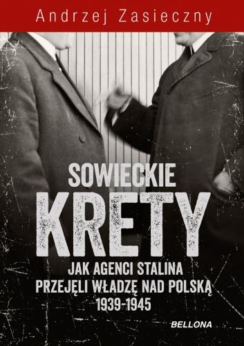 SOWIECKIE KRETY. JAK AGENCI STALINA PRZEJĘLI ?