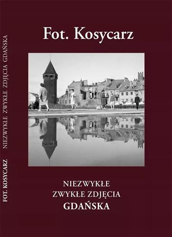 Fot. Kosycarz. Niezwykłe zwykłe zdjęcia Gdańska