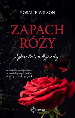 Szkarłatne Ogrody. Tom 1. Zapach róży