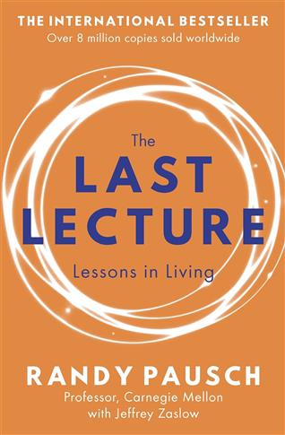 The Last Lecture: Lessons in Living