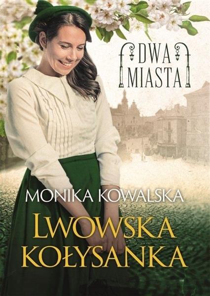 DWA MIASTA. TOM 1. LWOWSKA KOŁYSANKA