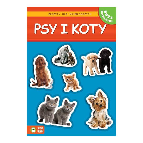 ZESZYTY DLA NAJMŁODSZYCH. PSY I KOTY