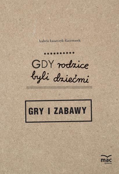 GRY I ZABAWY GDY RODZICE BYLI DZIEĆMI