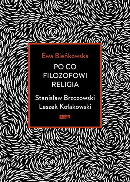 PO CO FILOZOFOWI RELIGIA. STANISŁAW BRZOZOWSKI