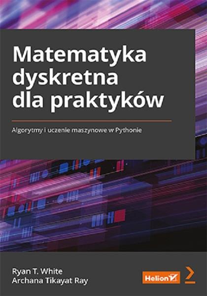 Matematyka dyskretna dla praktyków. Algorytmy i