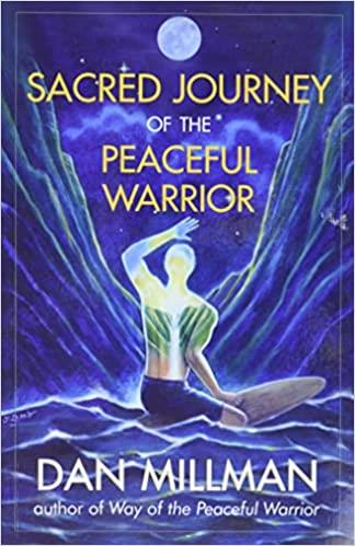 SACRED JOURNEY OF THE PEACEFUL WARRIOR