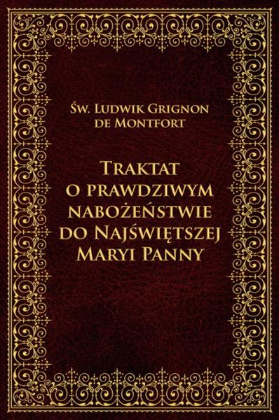 TRAKTAT O PRAWDZIWYM NABOŻEŃSTWIE DO NAJŚWIĘTSZEJ