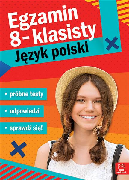 EGZAMIN ÓSMOKLASISTY. JĘZYK POLSKI. PRÓBNE TESTY