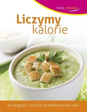 LICZYMY KALORIE. SMAK ZDROWIA