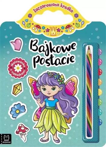 Bajkowe postacie. Malowanka z naklejkami. Zaczarow