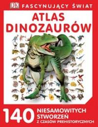 FASCYNUJĄCY ŚWIAT - ATLAS DINOZAURÓW