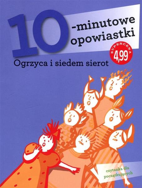 10-MINUTOWE OPOWIASTKI. OGRZYCA I SIEDEM SIEROT