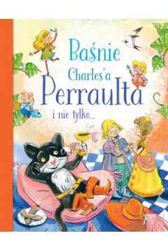 BAŚNIE CHARLES`A PERRAULTA I NIE TYLKO