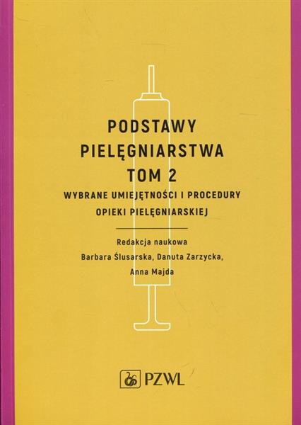 PODSTAWY PIELĘGNIARSTWA.TOM 2.WYBRANE UMIEJĘTNOŚCI