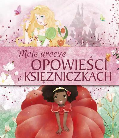 MOJE UROCZE OPOWIEŚCI O KSIĘŻNICZKACH