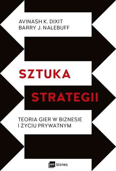 SZTUKA STRATEGII. TEORIA GIER W BIZNESIE I ŻYCIU