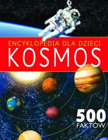 Encyklopedia dla dzieci. Kosmos. 500 faktów